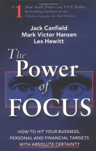 The Power of Focus: What the World's Greatest Achievers Know about The Secret to Financial Freedom & Success