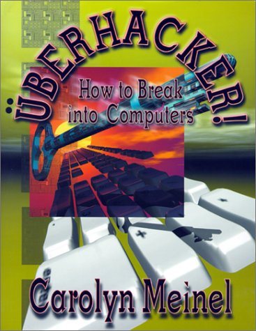 Uberhacker: How to Break into Computers