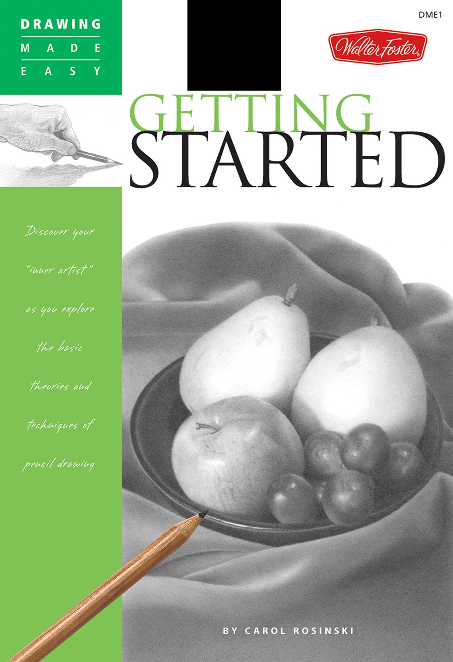 Getting Started: Discover your "inner artist" as you explore the basic theories and techniques of pencil drawing (Drawing Made Easy)