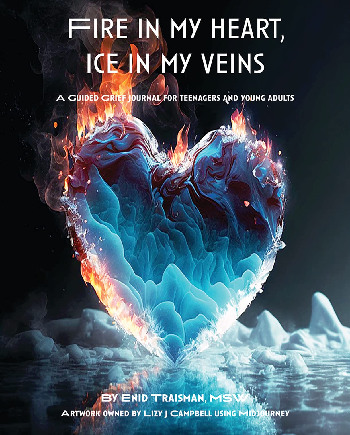 Fire in My Heart, Ice in My Veins: A Journal for Teenagers Experiencing a Loss