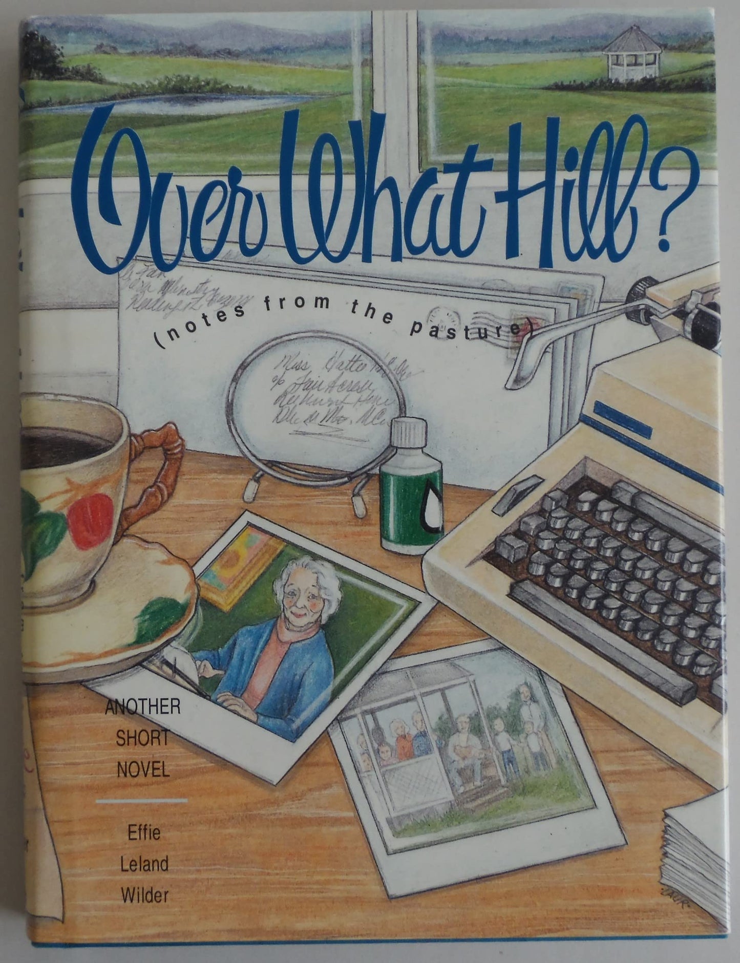 Over What Hill?: Notes from the Pasture