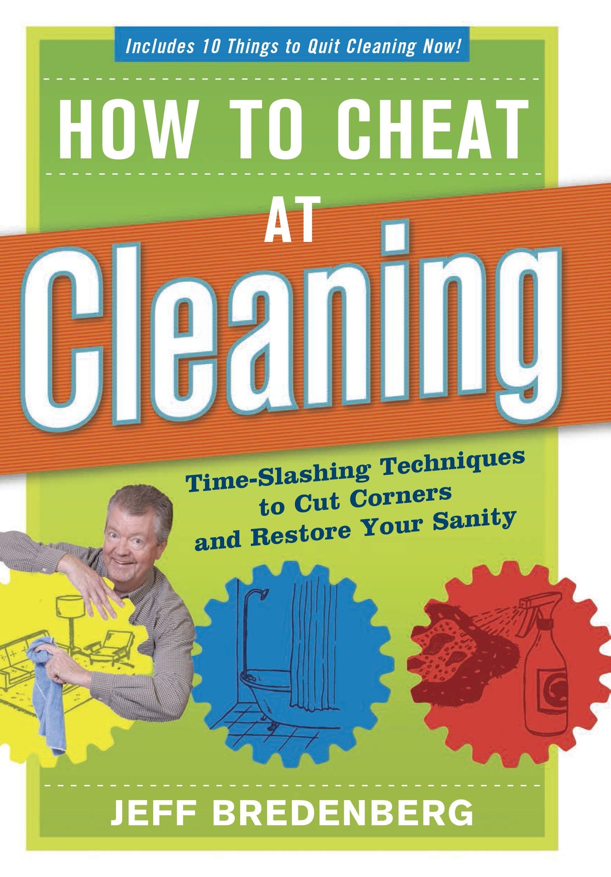 How to Cheat at Cleaning: Time-Slashing Techniques to Cut Corners and Restor