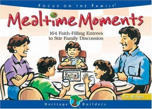 Mealtime Moments: 164 Faith-Filling Entrees To Stir Family Discussion (Heritage Builders)