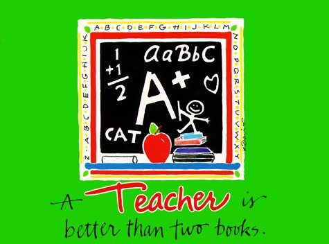A Teacher Is Better Than 2 Books (Great Quotations)
