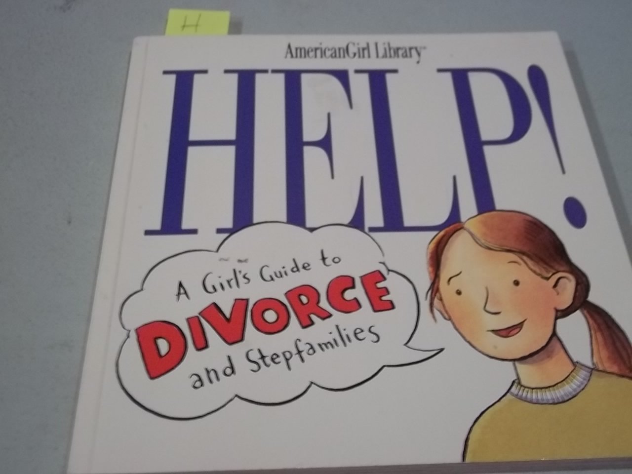 Help!: A Girl's Guide to Divorce and Stepfamilies