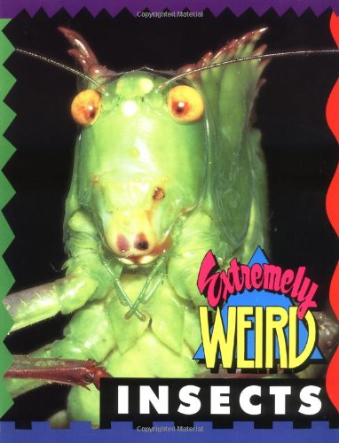 Extremely Weird Insects