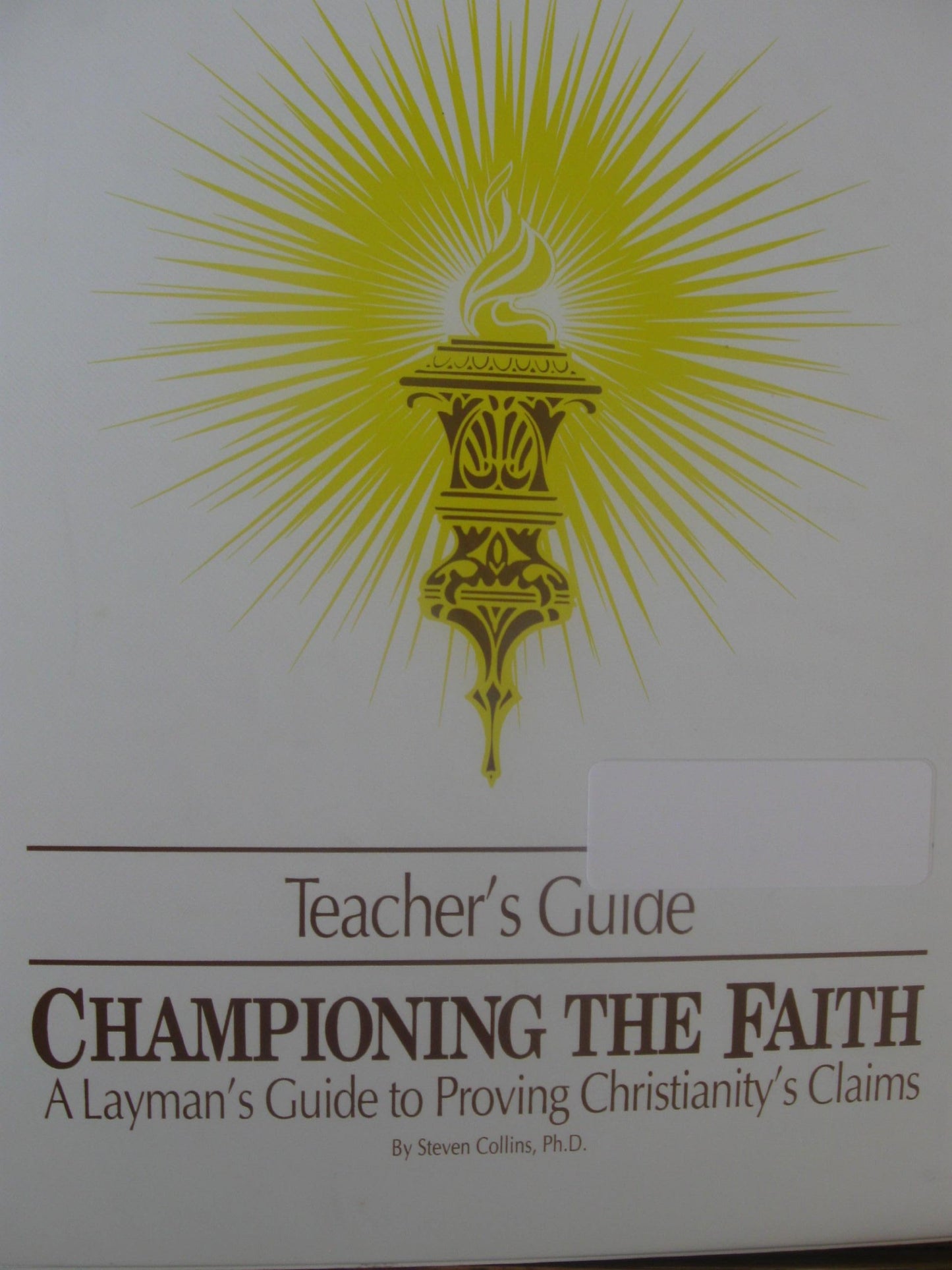 Championing the Faith: A Layman's Guide to Proving Christianity's Claims