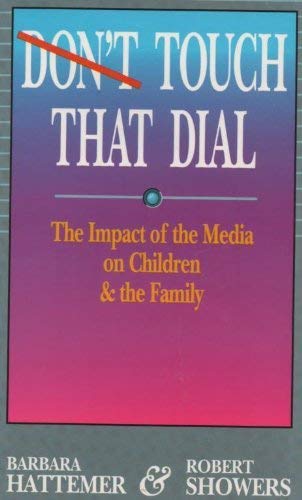 Don't Touch That Dial: The Impact of the Media on Children and the Family