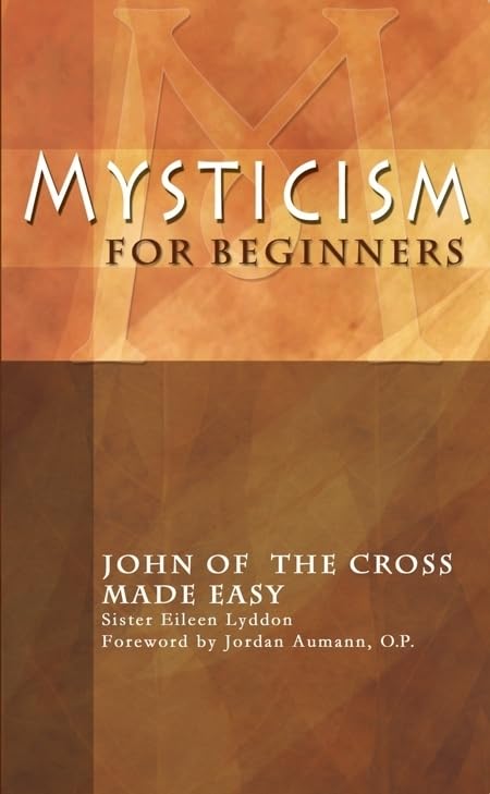 Mysticism For Beginners: JOHN OF THE CROSS MADE EASY