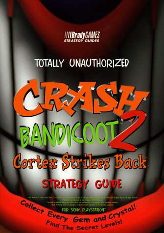 Crash Bandicoot 2, Totally Unauthorized Video Game (Bradygames Strategy Guide)