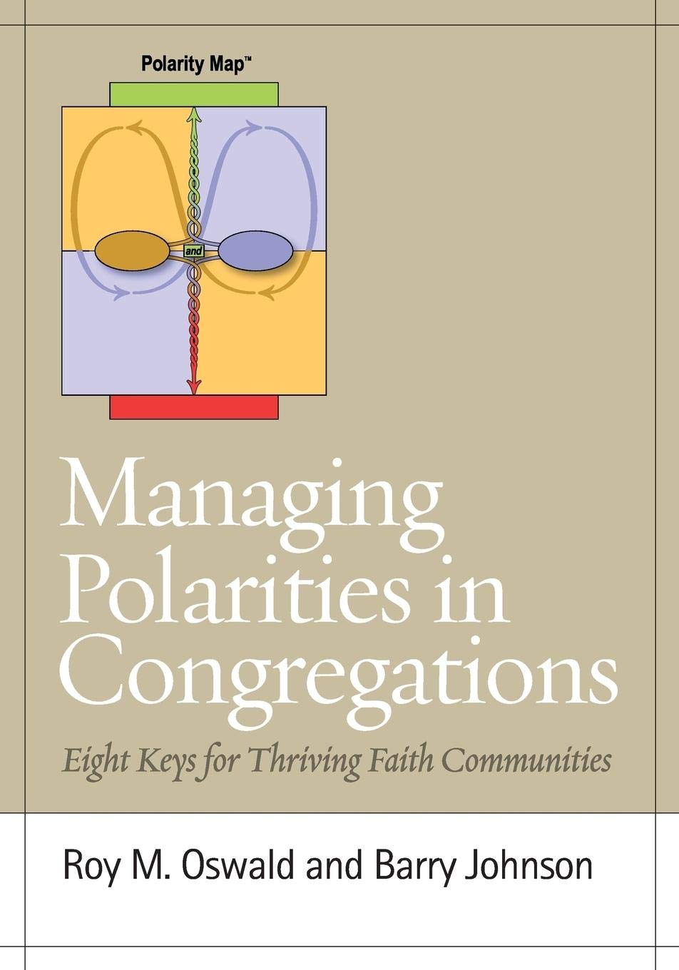 Managing Polarities in Congregations: Eight Keys for Thriving Faith Communities