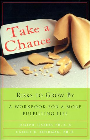 Take a Chance: Risks to Grow By: A Workbook for a More Fulfilling Life