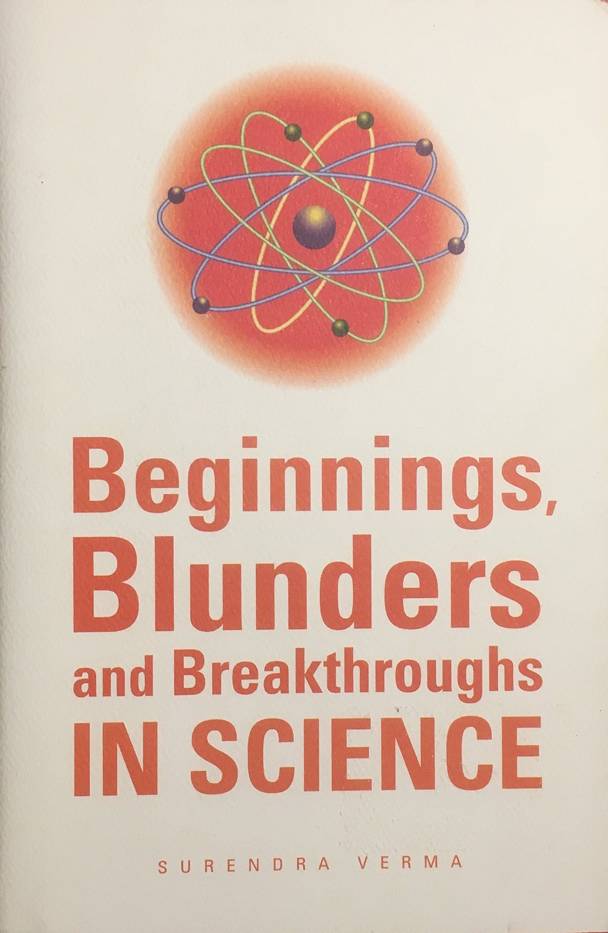 Beginnings Blunders and Breakthroughs in Science