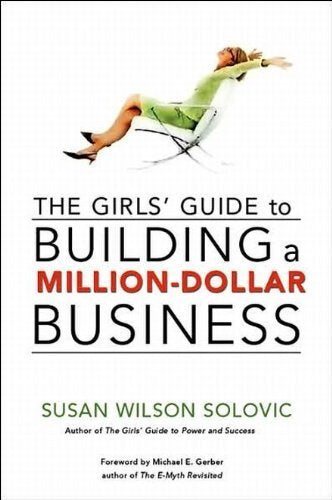 The Girls' Guide to Building a Million-Dollar Business