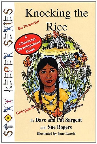 Knocking the Rice (Chippewa): Be Powerful (Story Keepers, Set I)