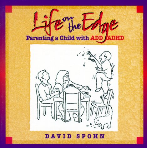 Life on the Edge: Parenting a Child With Add/Adhd