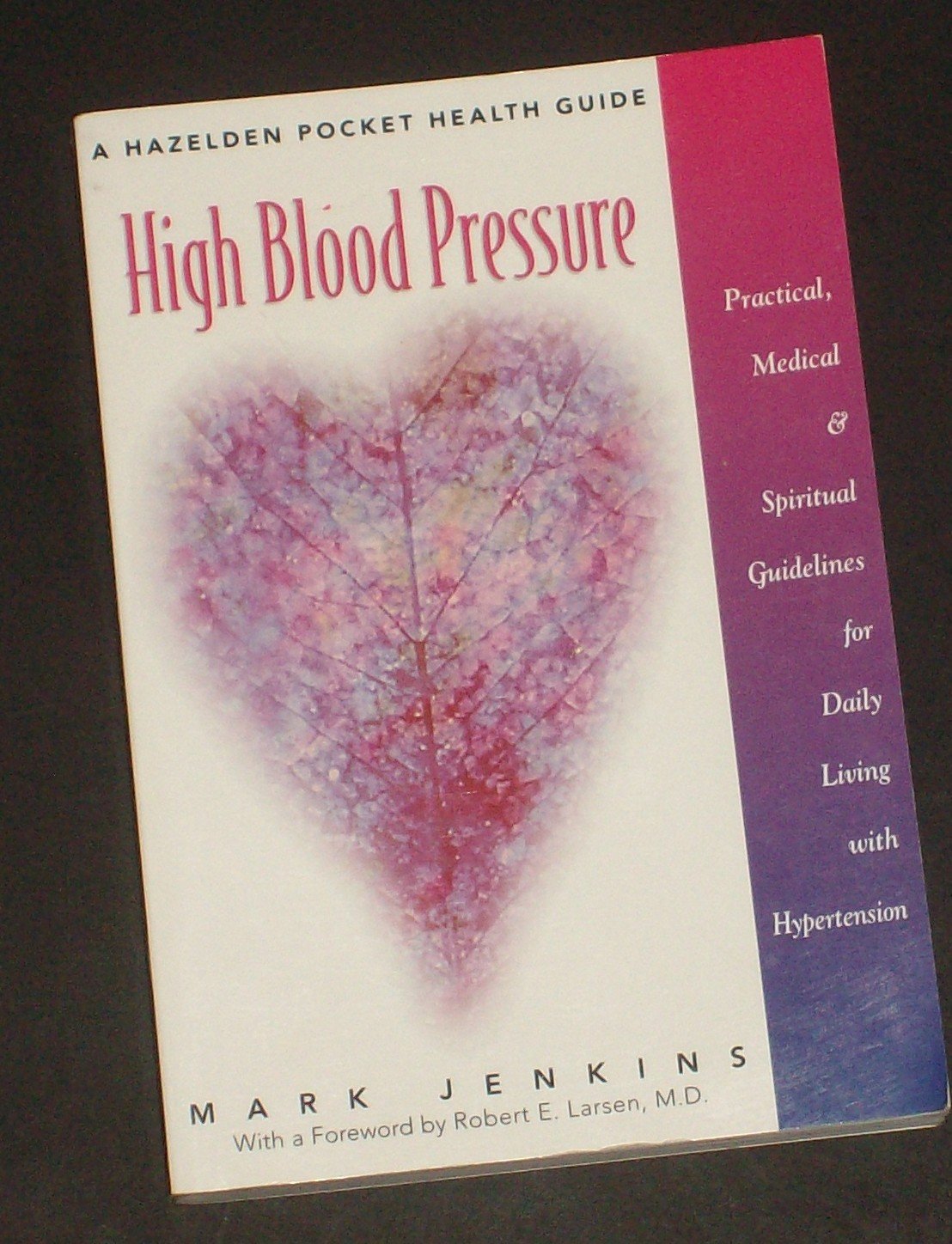High Blood Pressure: Practical, Medical, and Spiritual Guidelines for Daily Living With Hypertension (Hazelden Pocket Health Guide)