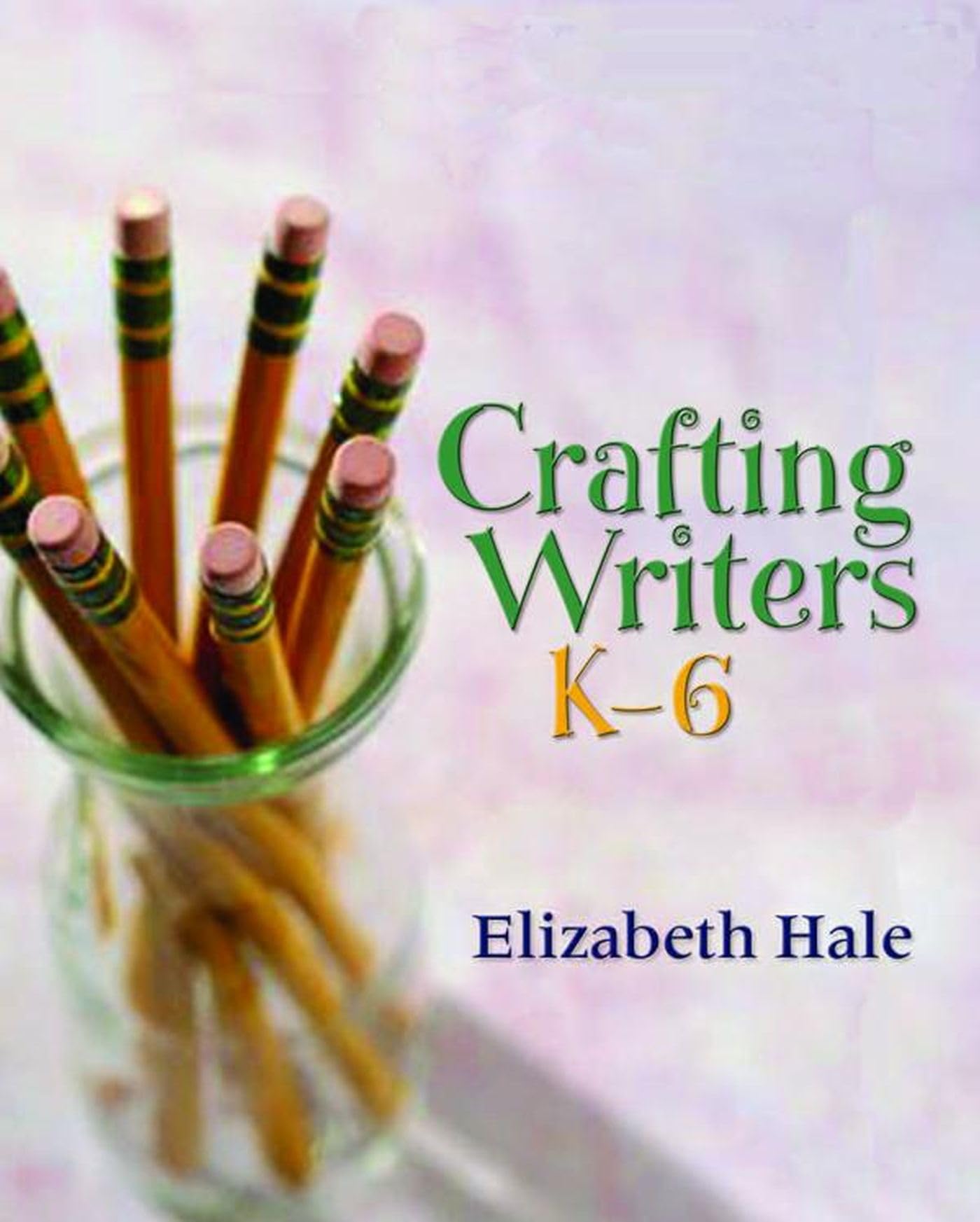 Crafting Writers, K–6