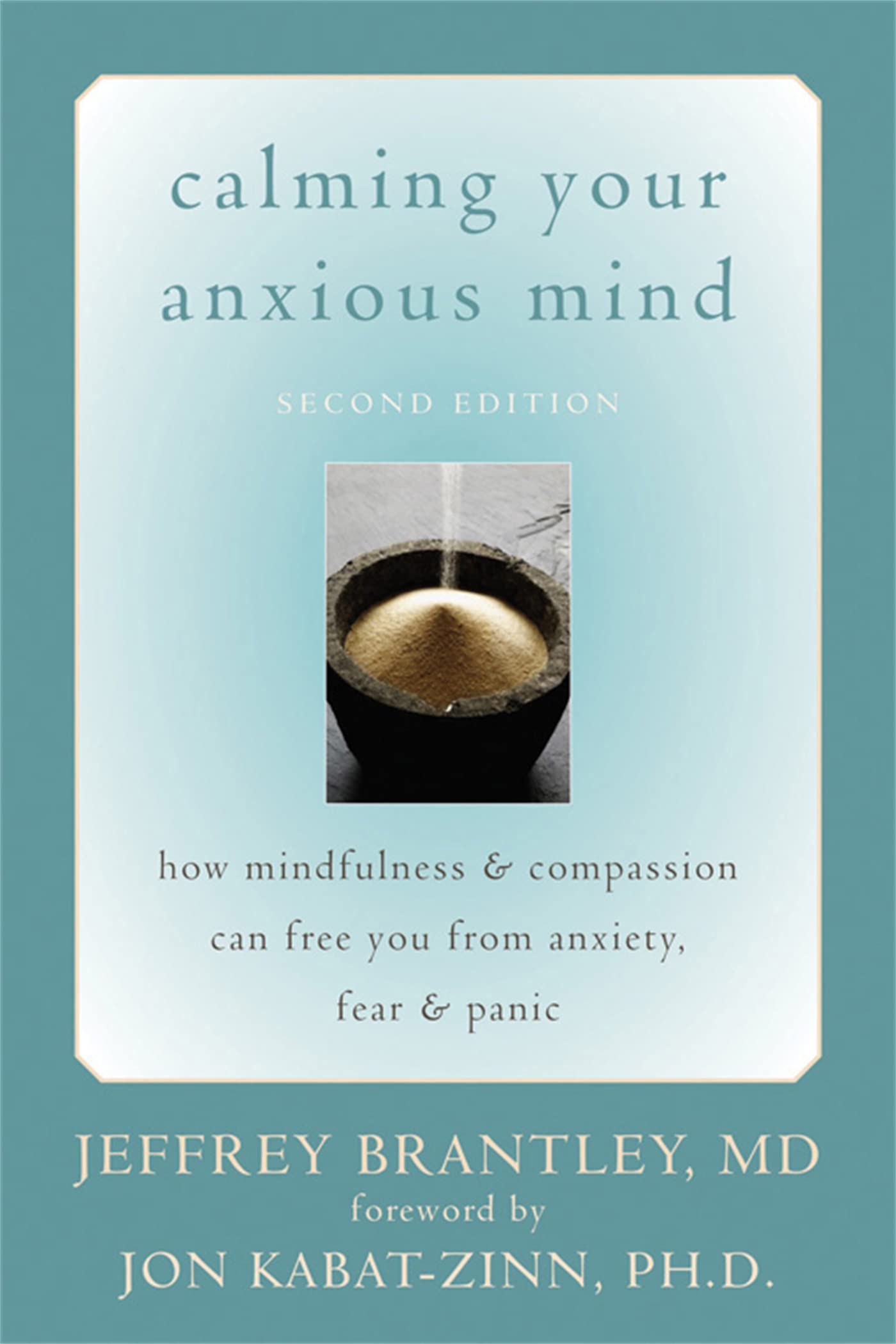 Calming Your Anxious Mind: How Mindfulness and Compassion Can Free You from Anxiety, Fear, and Panic