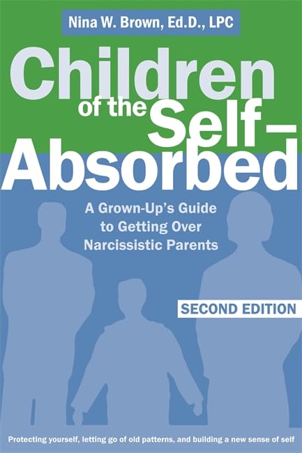Children of the Self-Absorbed: A Grown-Up's Guide to Getting Over Narcissistic Parents - 4196