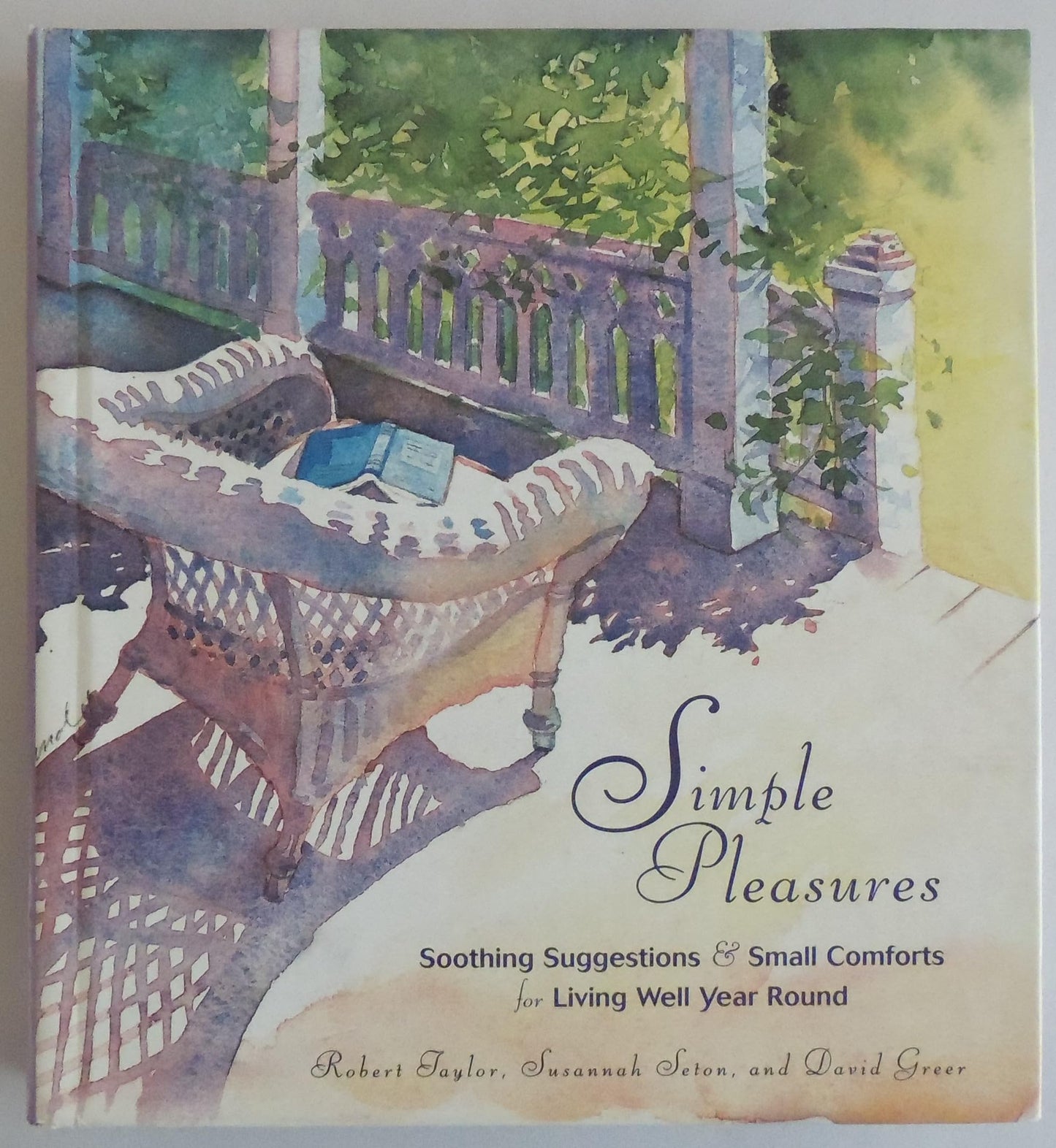 Simple Pleasures: Soothing Suggestions and Small Comforts for Living Well Year Round