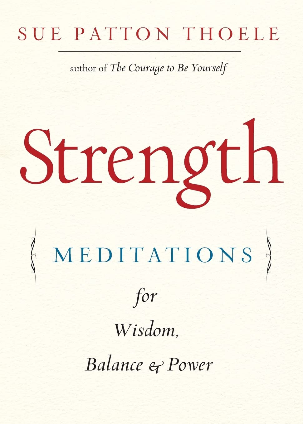 Strength: Meditations for Wisdom, Balance & Power (Affirmations, Mindfulness, For Fans of The Woman's Book of Confidence)