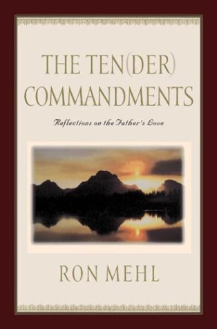 The Ten-der Commandments: Reflections on the Father's Love