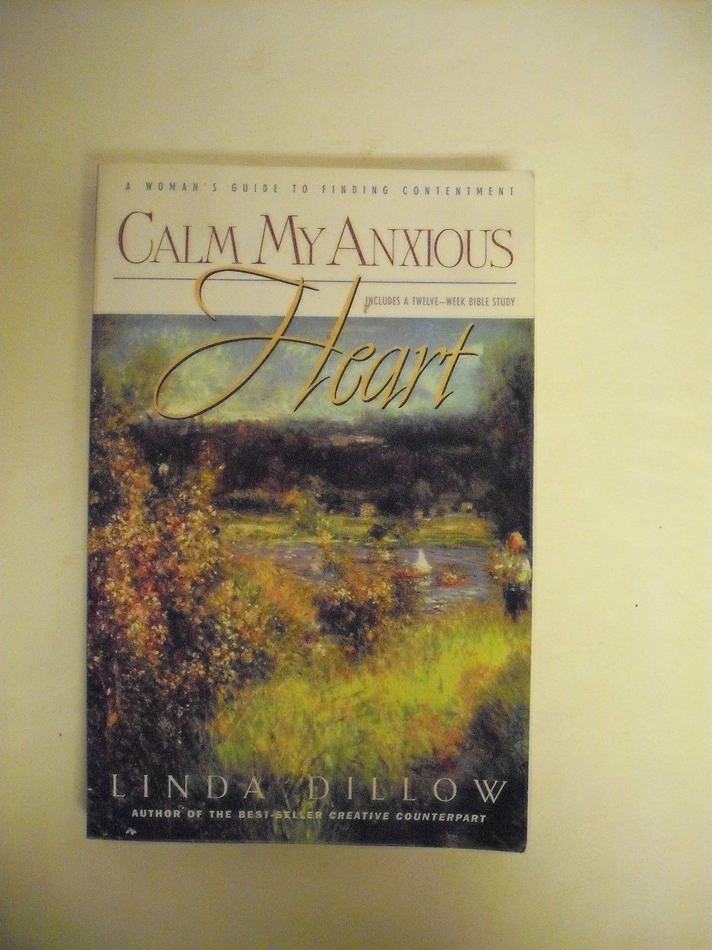 Calm My Anxious Heart: A Woman's Guide to Finding Contentment