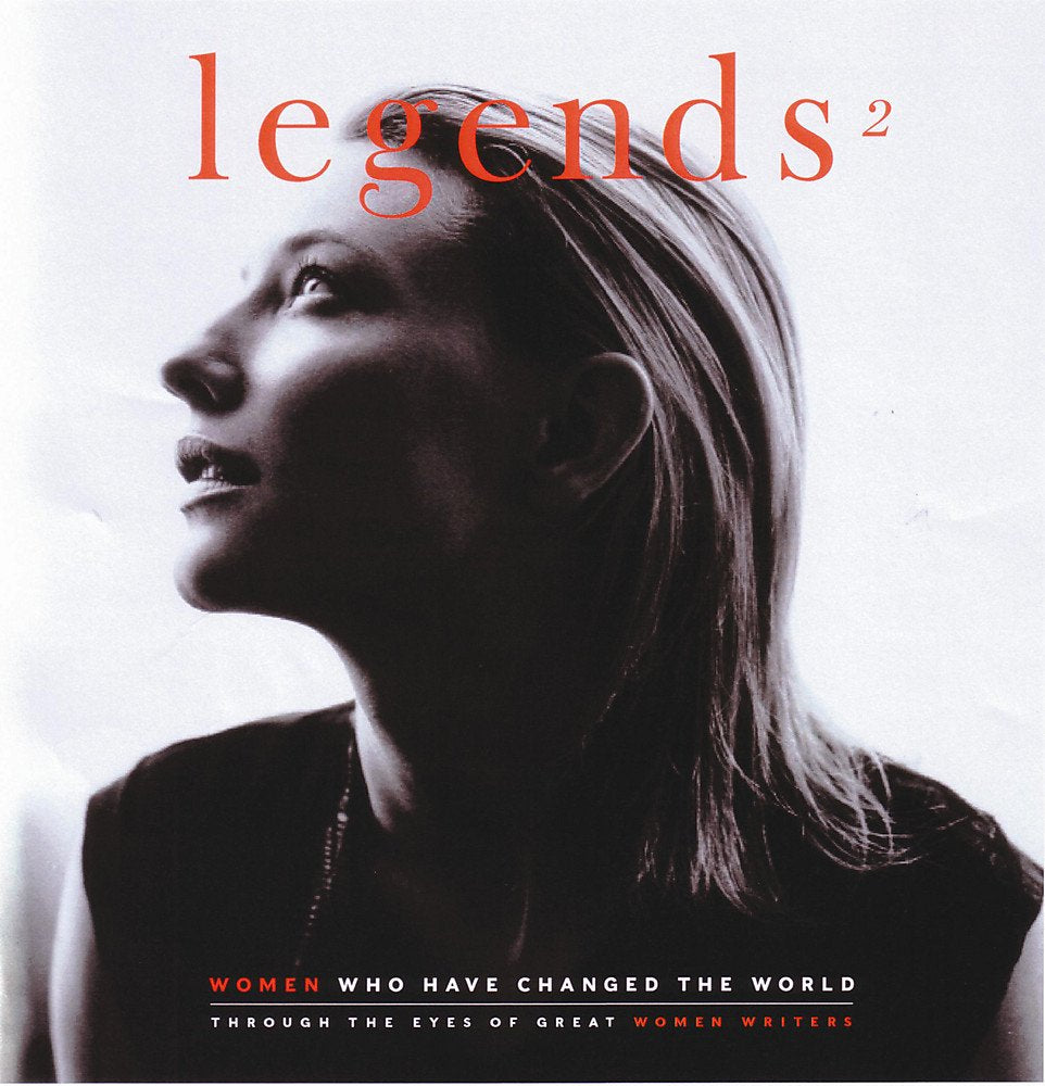 Legends 2: Women Who Changed the World Through the Eyes of Great Women Writers