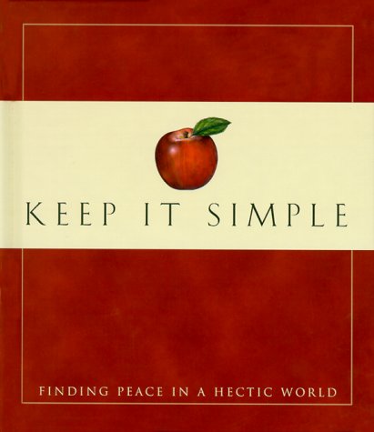 Keep It Simple: Finding Peace in a Hectic World (Gift Books)