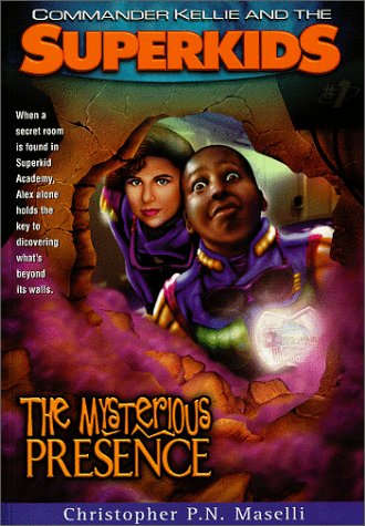 The Mysterious Presence (Commander Kellie and the Superkids' Adventures #1)