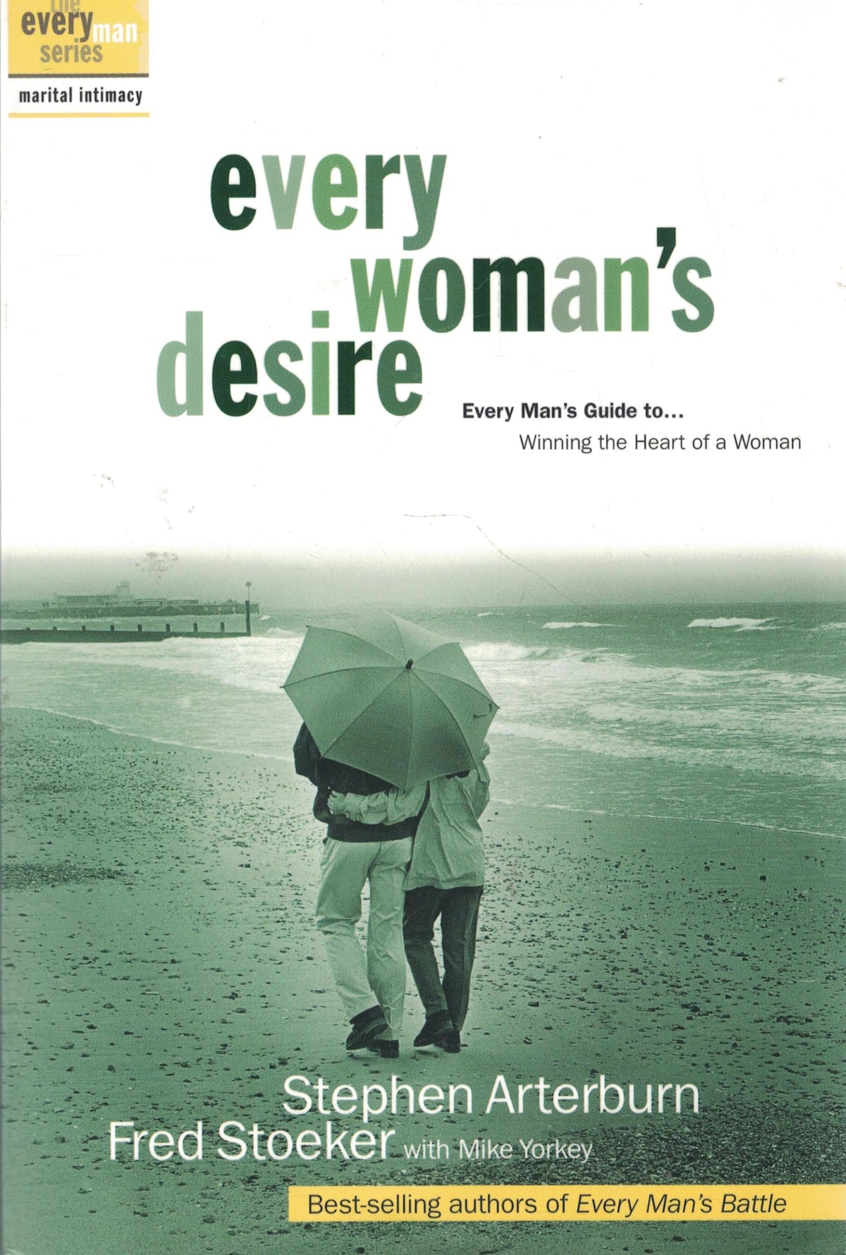 Every Woman's Desire: Every Man's Guide to...Winning the Heart of a Woman