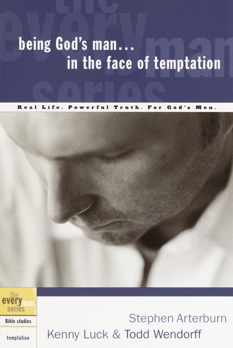 Being God's Man in the Face of Temptation: Real Life. Powerful Truth. For God's Men (The Every Man Series)