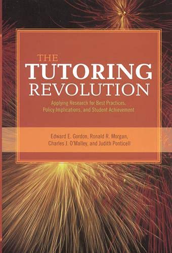 The Tutoring Revolution: Applying Research for Best Practices, Policy Implications, and Student Achievement
