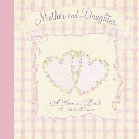 Mother and Daughter: A Record Book, a Gift of Memories