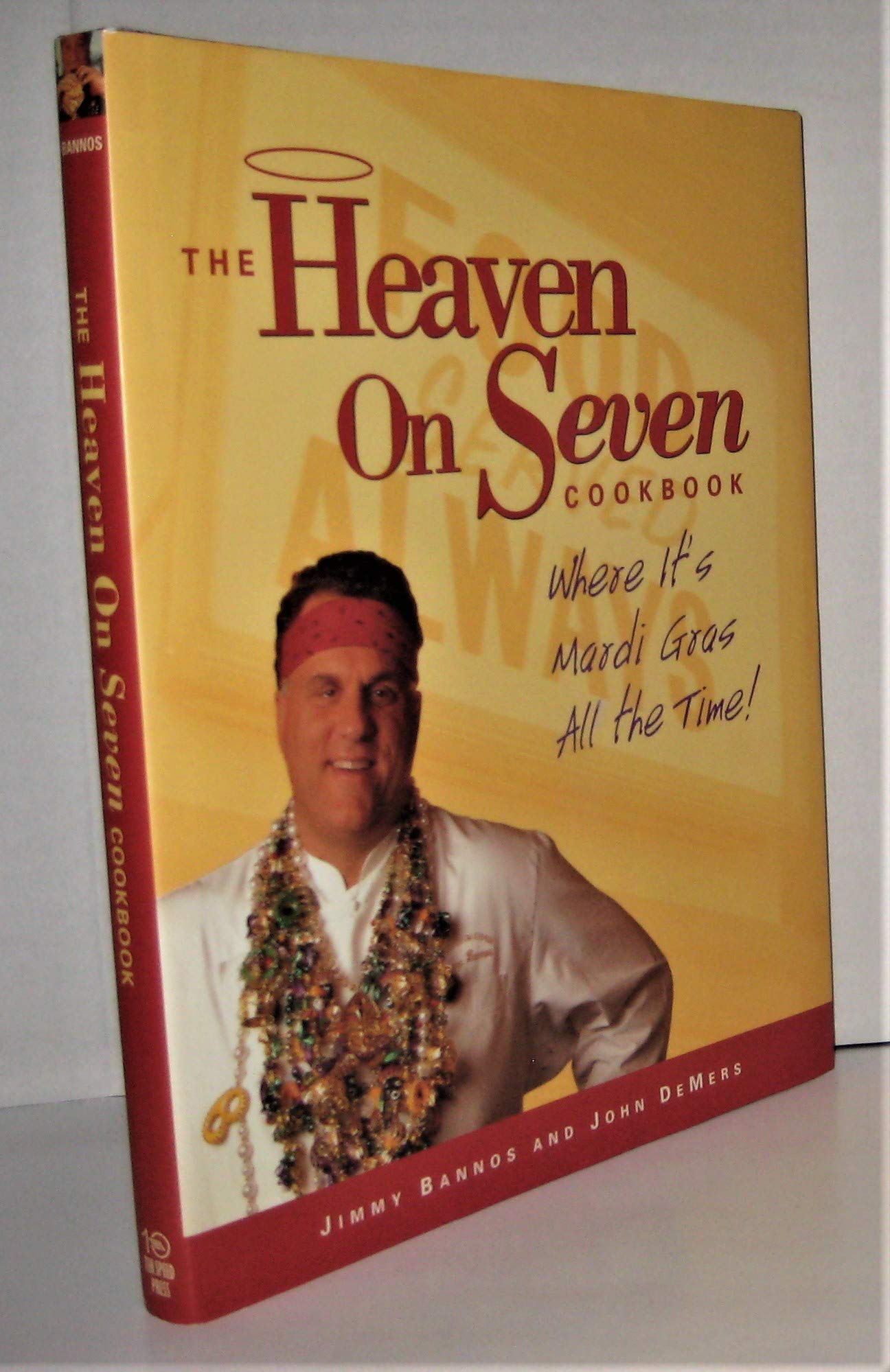 The Heaven on Seven Cookbook: Where It's Mardi Gras All the Time!