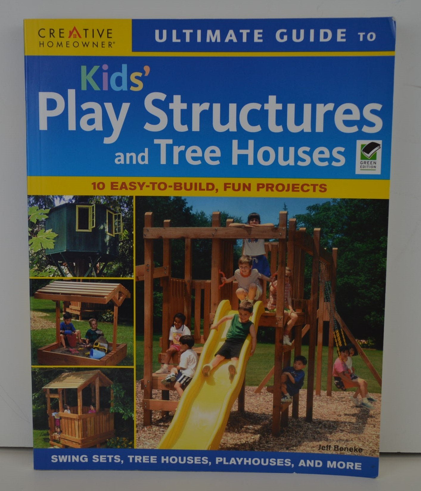 Ultimate Guide to Kids Play Structures and Tree Houses: 10 Easy-to-build, Fun Projects