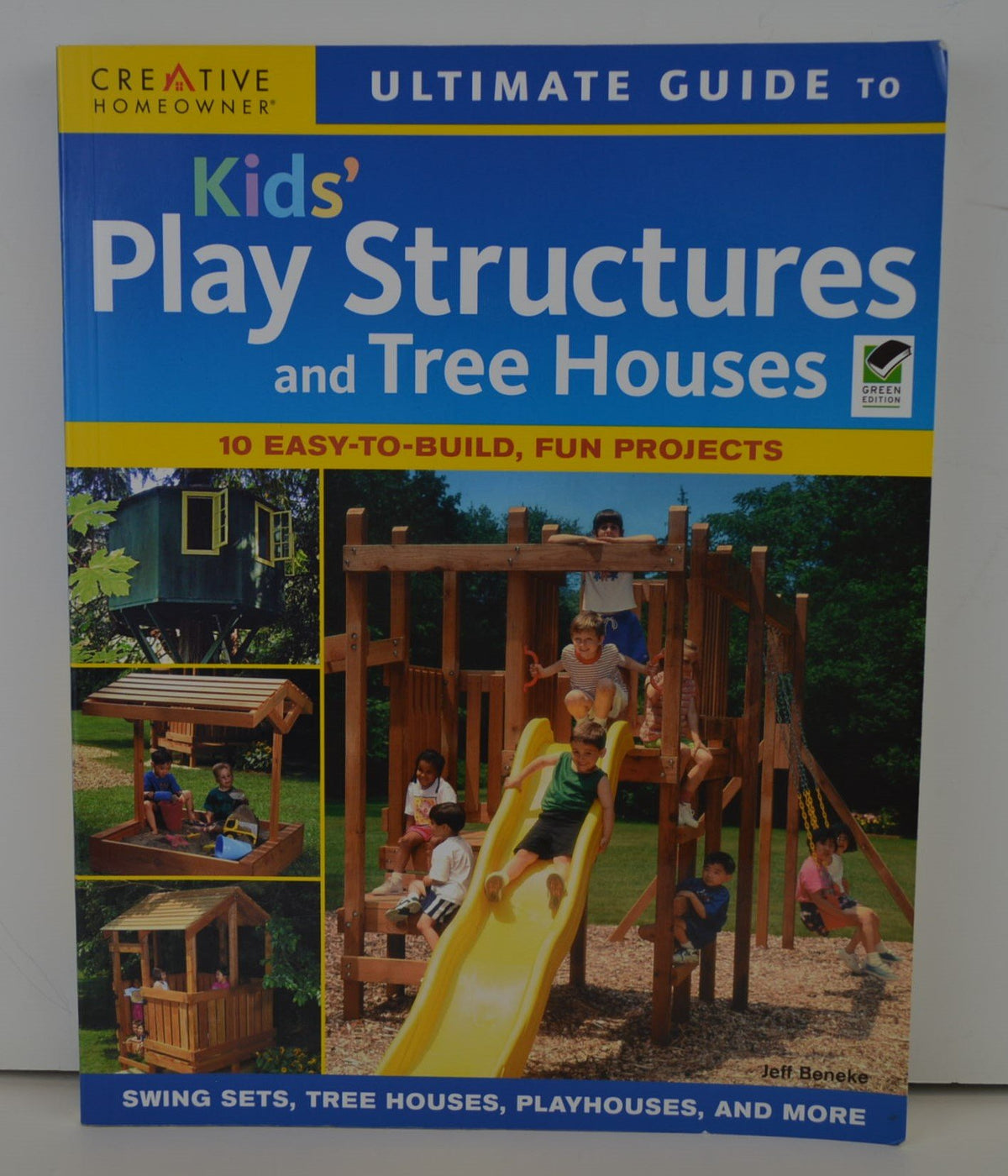 Ultimate Guide to Kids Play Structures and Tree Houses: 10 Easy-to-build, Fun Projects