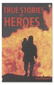 True Stories of Heroes (True Adventure Stories)