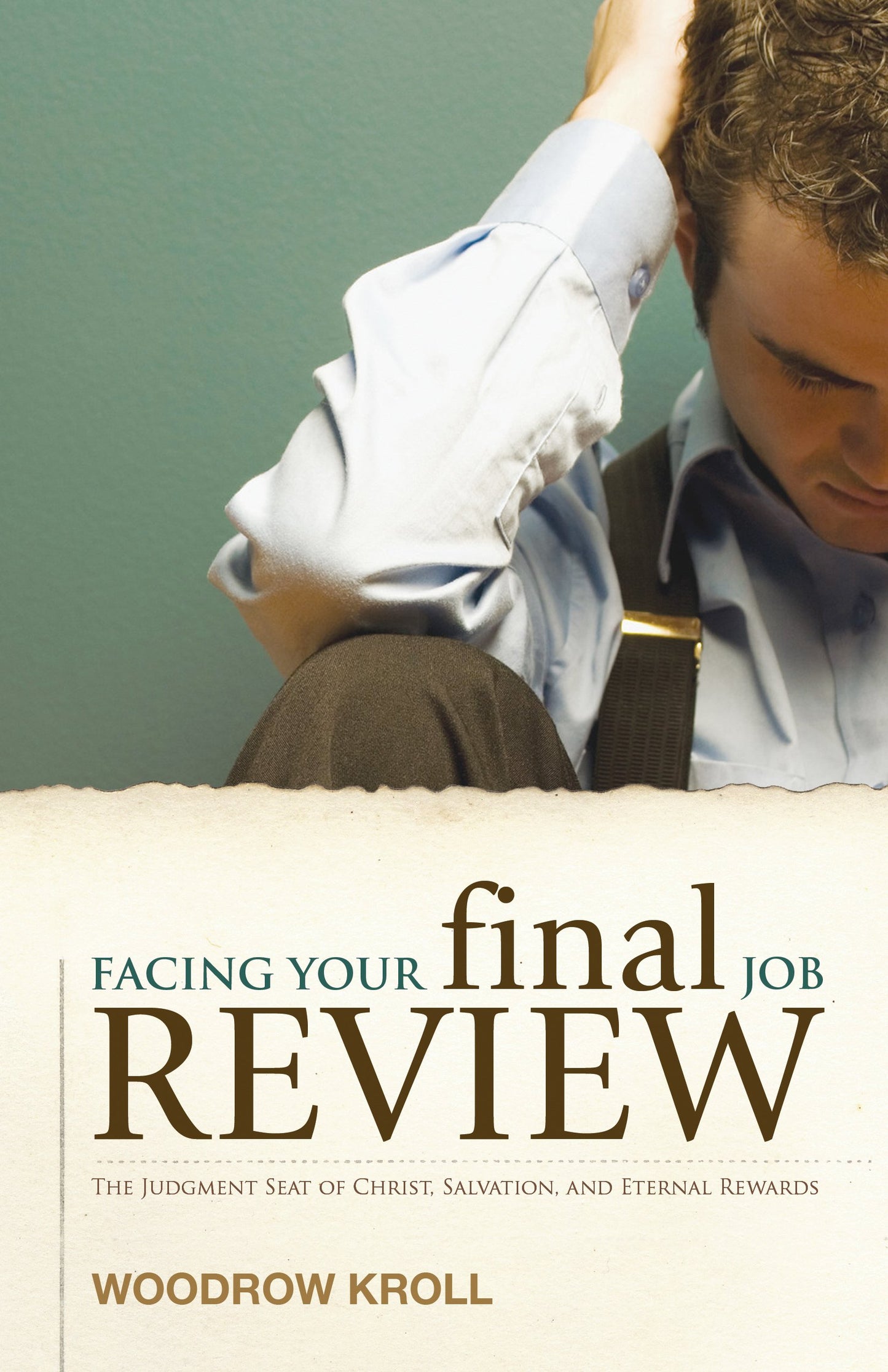 Facing Your Final Job Review: The Judgment Seat of Christ, Salvation, and Eternal Rewards