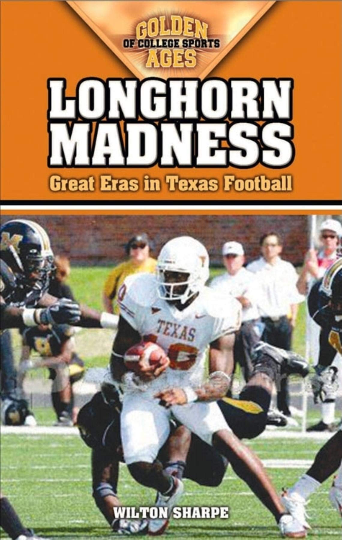 Longhorn Madness: Great Eras in Texas Football (Golden Ages of College Sports)