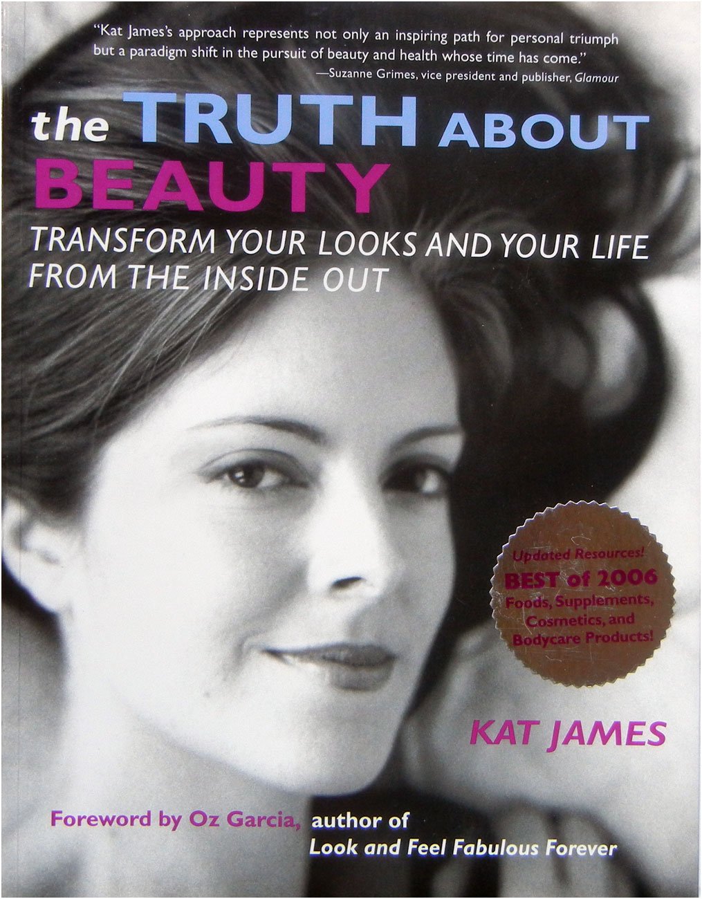 The Truth About Beauty: Transform Your Looks And Your Life From The Inside Out