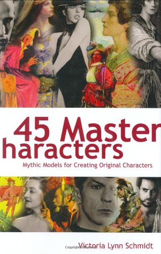 45 Master Characters: Mythic Models for Creating Original Characters