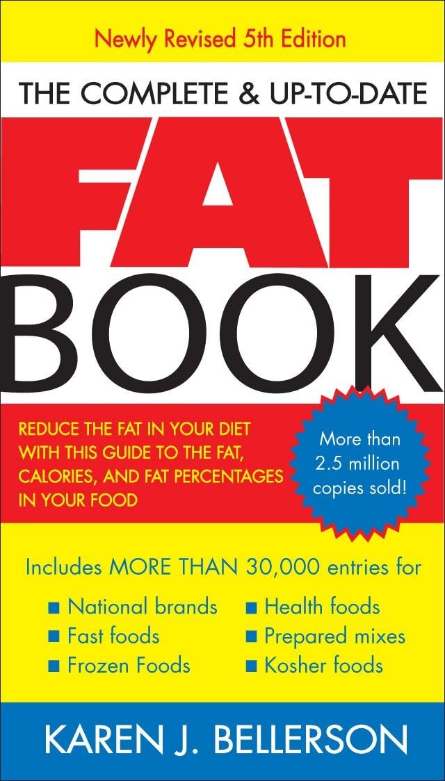 The Complete Up-to-Date Fat Book: Reduce the Fat in Your Diet with This Guide to the Fat, Calories, and Fat Percentages in Your Food, Revised Fifth Edition