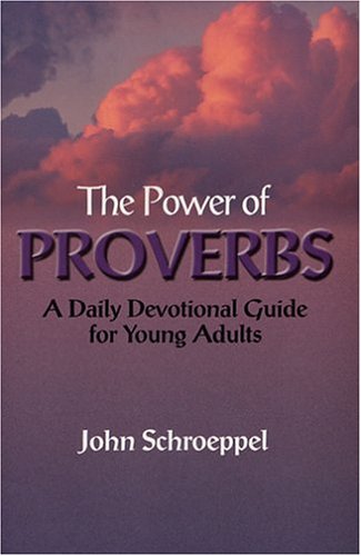 The Power of Proverbs: A Daily Devotional Guide for Young Adults