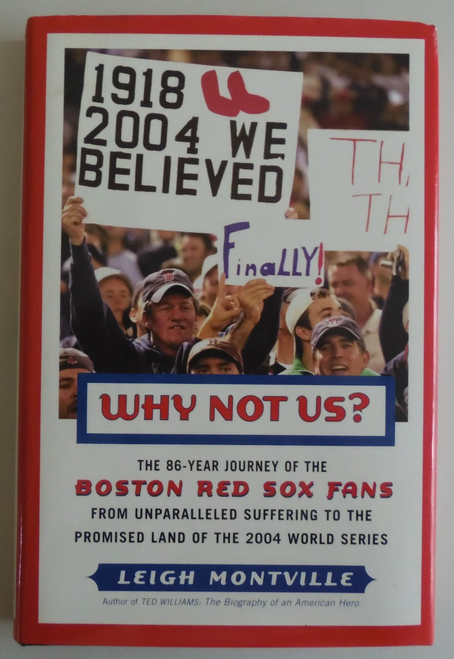 Why Not Us?: The 86-year Journey of the Boston Red Sox Fans From Unparalleled Suffering to the Promised Land of the 2004 World Series