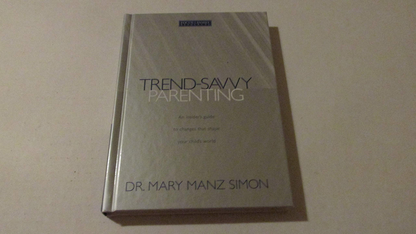Trend-Savvy Parenting: An Insider's Guide to Changes that Shape Your Child's World