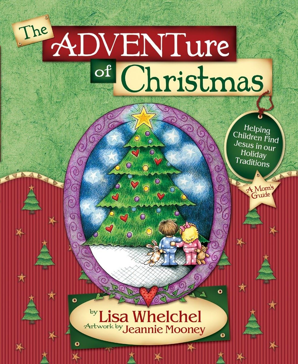 The Adventure of Christmas: Helping Children Find Jesus in Our Holiday Traditions