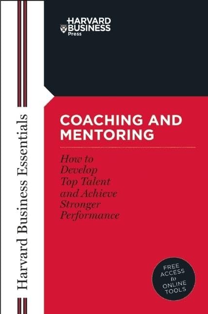 Coaching and Mentoring: How to Develop Top Talent and Achieve Stronger Performance (Harvard Business Essentials) - 7695
