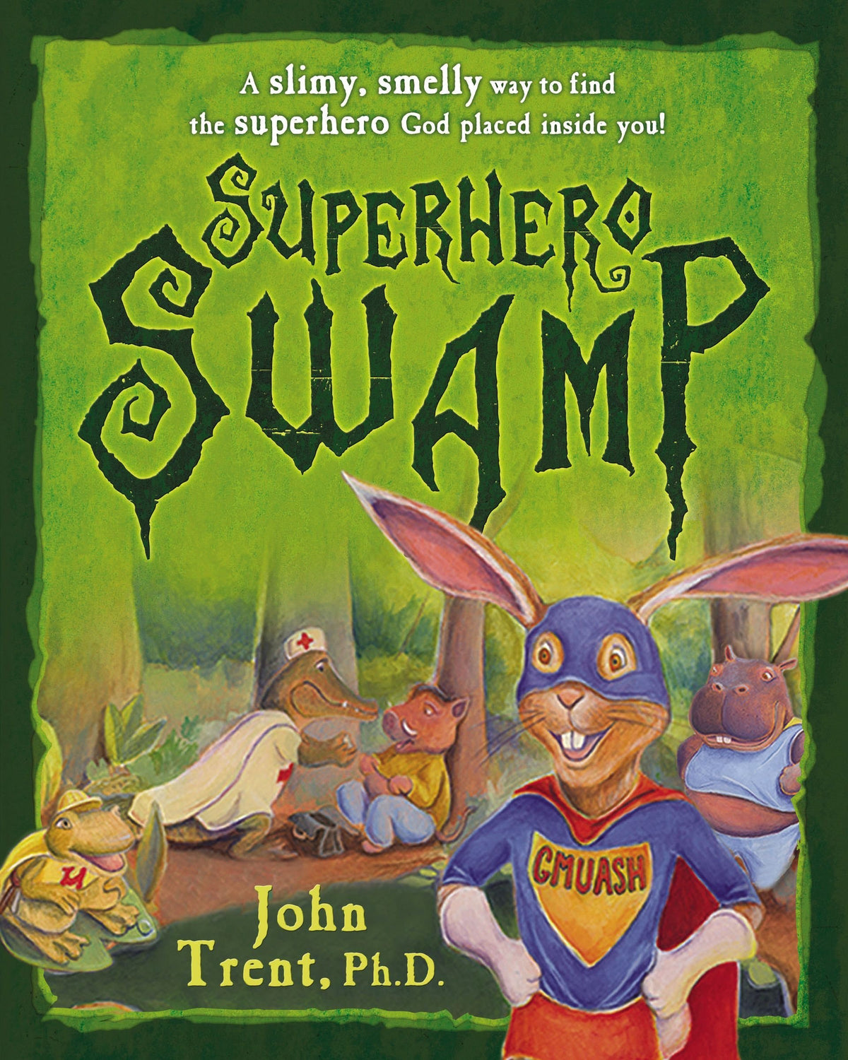 Superhero Swamp: A Slimey, Smelly Way to Find the Superhero God Placed in You!